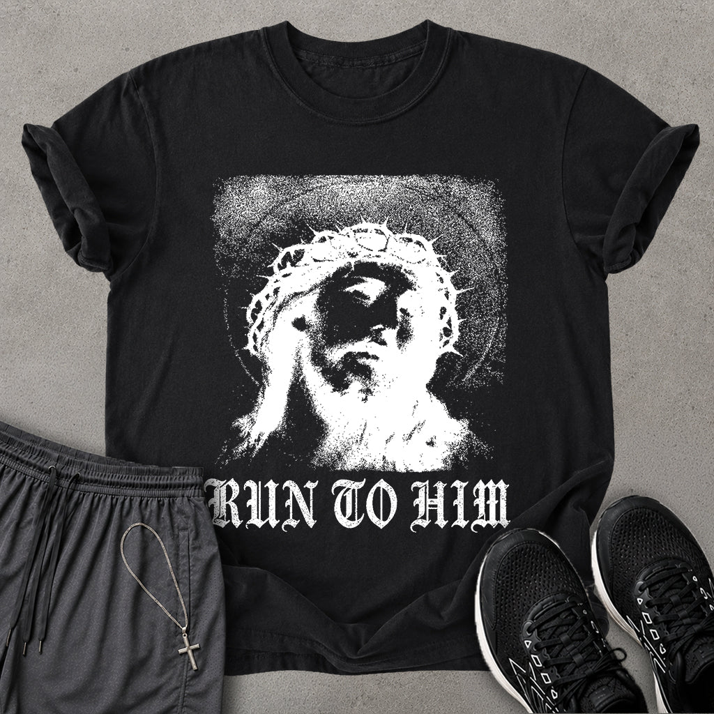 Run To Him T-shirt