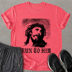 Run To Him T-shirt