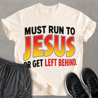 Must Run To Jesus T-shirt