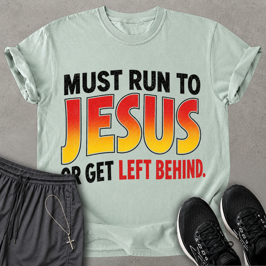 Must Run To Jesus T-shirt
