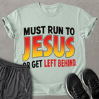 Must Run To Jesus T-shirt