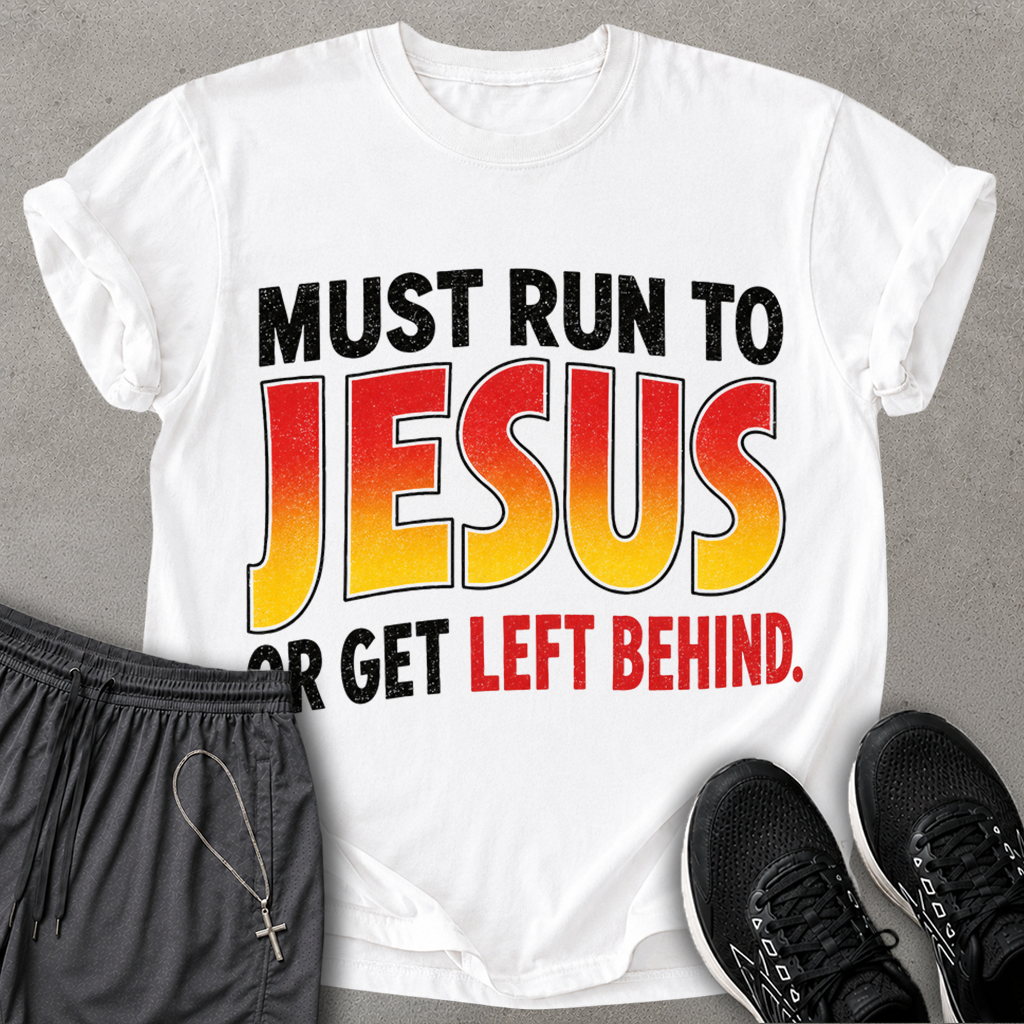 Must Run To Jesus T-shirt
