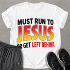 Must Run To Jesus T-shirt