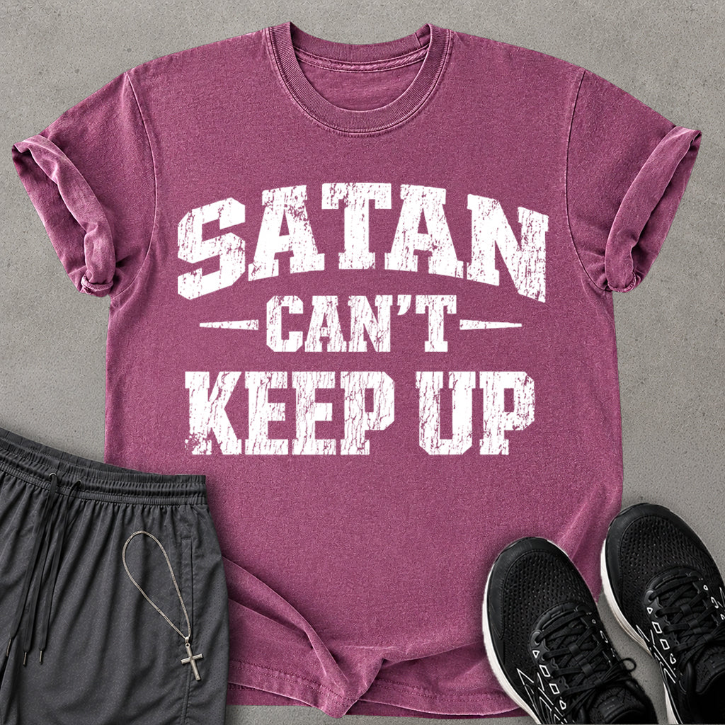 Satan Can't Keep Up T-shirt
