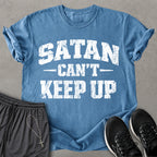 Satan Can't Keep Up T-shirt
