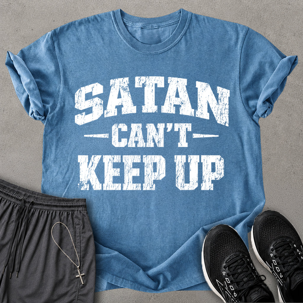 Satan Can't Keep Up T-shirt