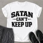 Satan Can't Keep Up T-shirt