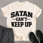 Satan Can't Keep Up T-shirt