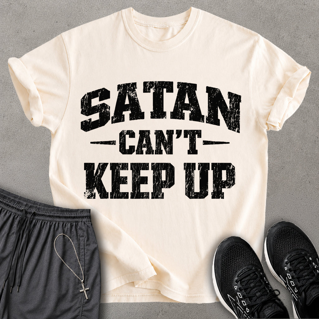 Satan Can't Keep Up T-shirt