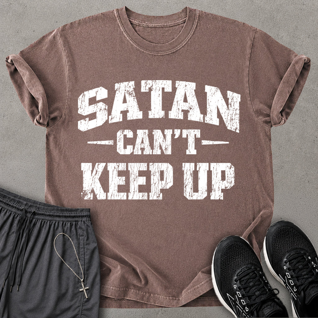 Satan Can't Keep Up T-shirt