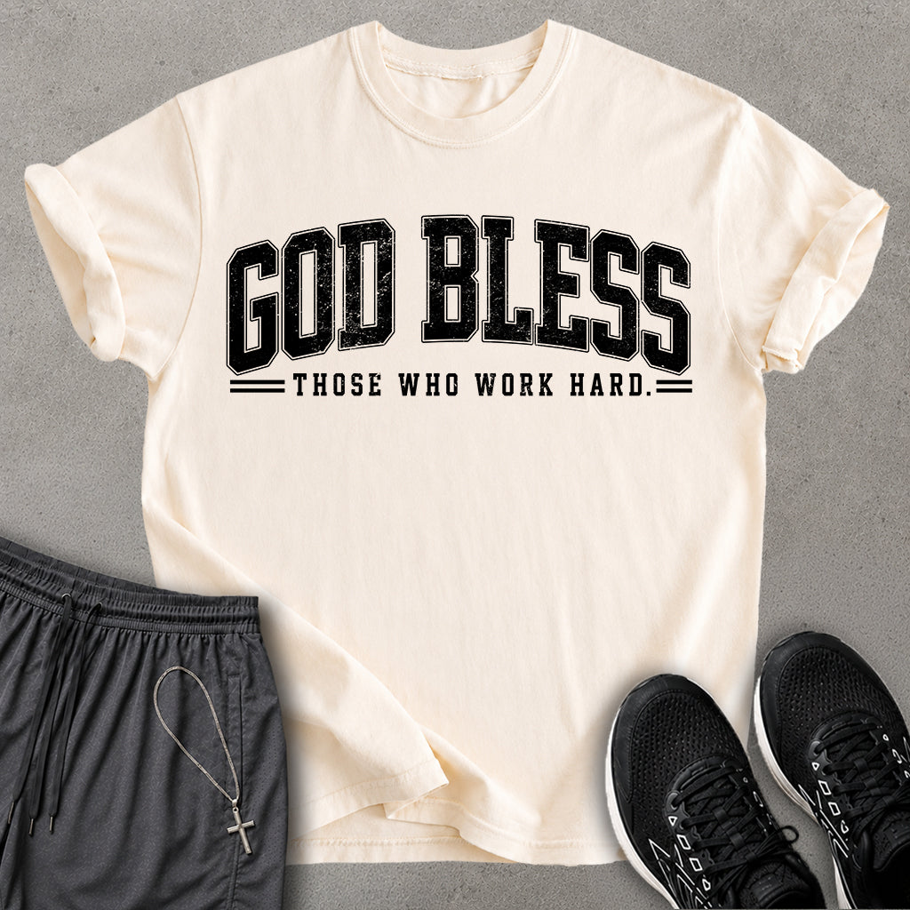 Those Who Work Hard T-shirt