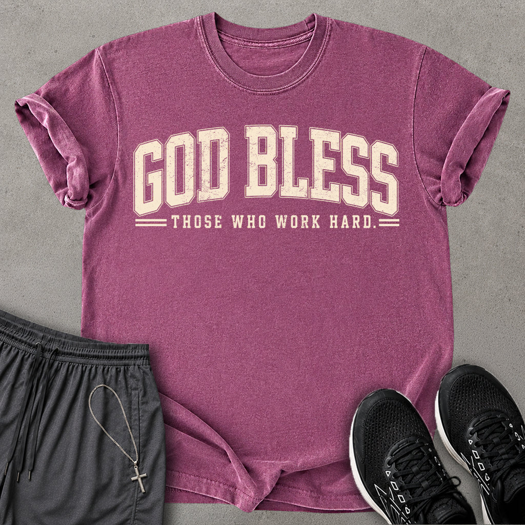 Those Who Work Hard T-shirt