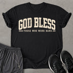 Those Who Work Hard T-shirt