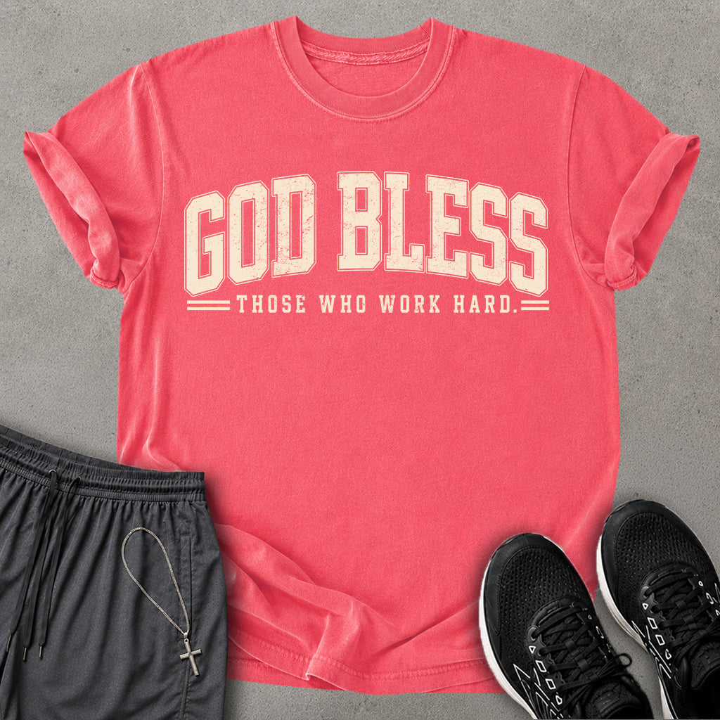 Those Who Work Hard T-shirt