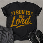 I Run To The Lord T-shirt