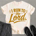I Run To The Lord T-shirt