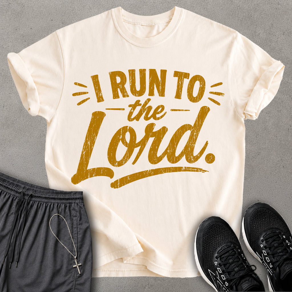 I Run To The Lord T-shirt